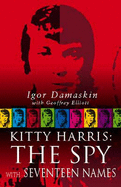 Kitty Harris: The Spy with 17 Names