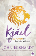 Kj�il: Libere El Poder de la Mujer Virtuosa