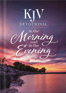 KJV Devotional in the Morning and in the Evening