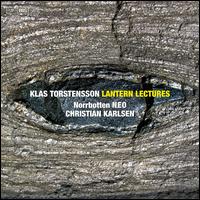Klas Torstensson: Lantern Lectures - Norrbotten NEO; Christian Karlsen (conductor)