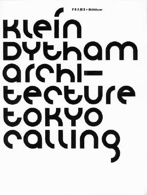 Klein Dytham Architecture - Tokyo Calling - Frame, and Frame Magazine, Magazine (Editor), and Birkhauser (Creator)