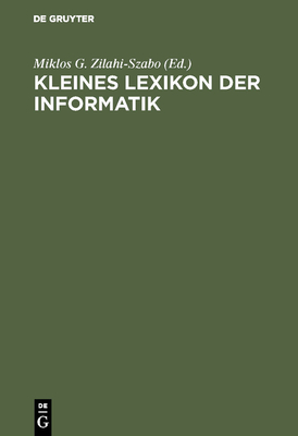 Kleines Lexikon Der Informatik - Zilahi-Szabo, Miklos G (Editor)