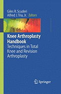 Knee Arthroplasty Handbook: Techniques in Total Knee and Revision Arthroplasty