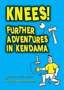 Knees!: Further Adventures in Kendama
