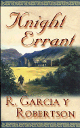 Knight Errant - Robertson, R Garcia y, and Garcia y Robertson, Rodrigo, and Garcia y Robertson, R