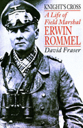 Knight's Cross: A Life of Field Marshal Erwin Rommel