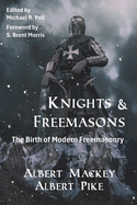 Knights & Freemasons: The Birth of Modern Freemasonry