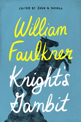 Knight's Gambit - Faulkner, William, and Duvall, John N (Editor)