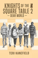 Knights of the Square Table 2: Dear World
