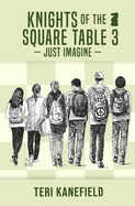 Knights of the Square Table 3: Just Imagine