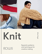 Knit: Dynamic Patterns and Techniques for Creative Making
