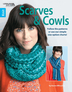 Knit Scarves & Cowls: 96 Options for Custom Widths & Lengths!; Bonus! Online Tutorials!