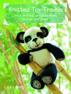 Knitted Toy Travels: Wild Knitting Projects from Across the Globe