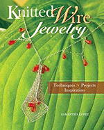 Knitted Wire Jewelry: Techniques, Projects, Inspriration