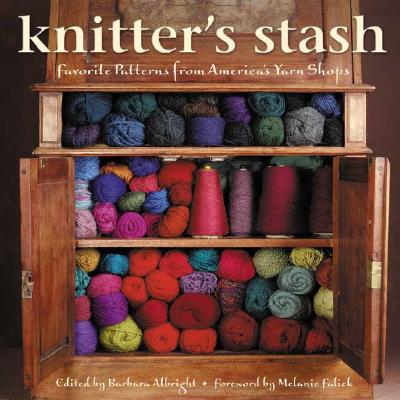 Knitter's Stash - Albright, Barbara (Editor), and Falick, Melanie (Foreword by)