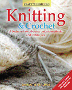 Knitting & Crochet: A Beginner's Step-By-Step Guide to Methods and Techniques