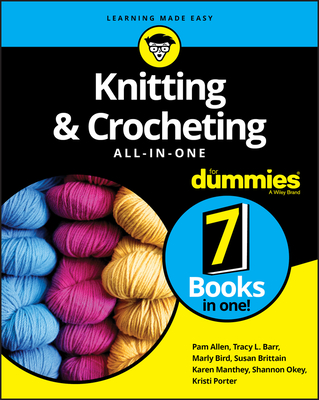 Knitting & Crocheting All-In-One for Dummies - Allen, Pam, and Barr, Tracy L, and Bird, Marly