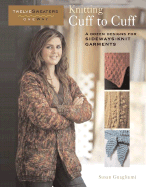 Knitting Cuff to Cuff: A Dozen Designs for Sideways-Knit Garments