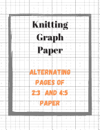 Knitting Graph Paper: Knitters Design Notebook, 2 Sizes of Grid Paper in One Book, Large Pattern Designer Journal (Craft Planner)