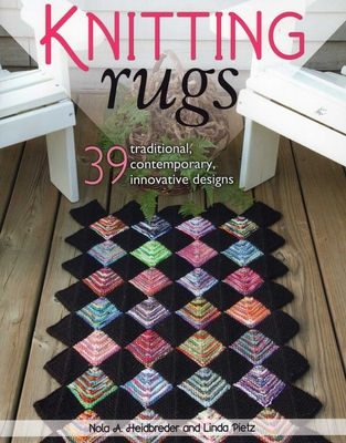 Knitting Rugs - Heidbreder, Nola A, and Pietz, Linda