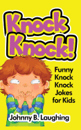 Knock Knock!: Funny Knock Knock Jokes for Kids
