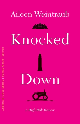 Knocked Down: A High-Risk Memoir - Weintraub, Aileen