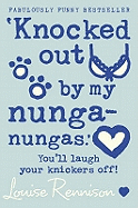 'Knocked out by my nunga-nungas.'