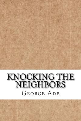 Knocking the Neighbors - George Ade