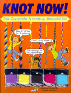 Knot Now!: The Complete Friendship Bracelet Kit!
