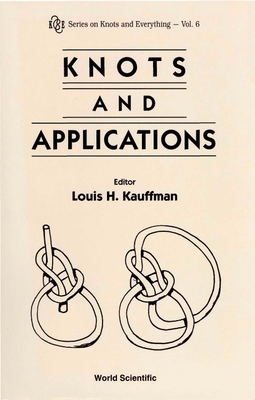 Knots and Applications - Cowan, Thaddeus M (Editor), and Finkelstein, David (Editor), and Kauffman, Louis H (Editor)