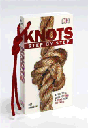 Knots Step by Step: A Practical Guide to Tying & Using Over 100 Knots