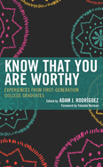 Know That You Are Worthy: Experiences from First-Generation College Graduates