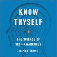 Know Thyself: The New Science of Self-Awareness