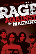 Know Your Enemy: The Story of Rage Against the Machine