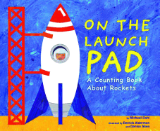 Know Your Numbers on the Launch Pad a Counting Book About Rockets