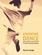Knowing Dance: A Guide to Creative Teaching