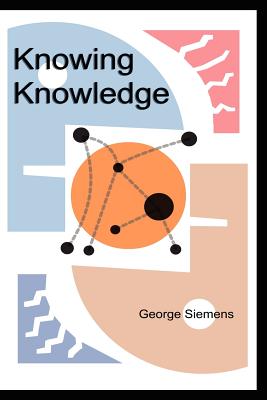 Knowing Knowledge - Siemens, George