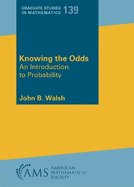 Knowing the Odds: An Introduction to Probability