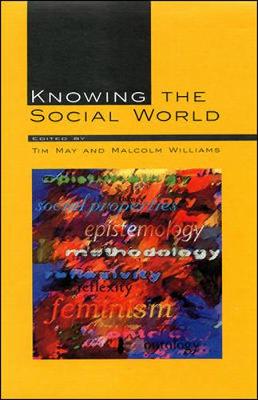 Knowing the Social World - May, Tim (Editor), and Williams, Malcolm (Editor)