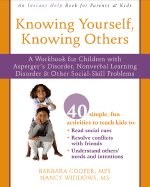 Knowing Yourself, Knowing Others: A Workbook for Children with Asperger's Disorder, Nonverbal Learning Disorder, and Other Social-Skill Problems
