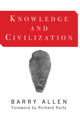 Knowledge And Civilization - Allen, Barry