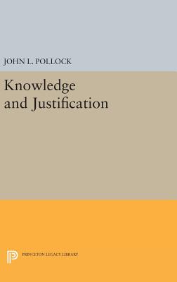Knowledge and Justification - Pollock, John L.