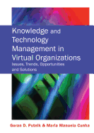 Knowledge and Technology Management in Virtual Organizations: Issues, Trends, Opportunities and Solutions