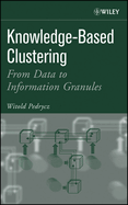 Knowledge-Based Clustering: From Data to Information Granules