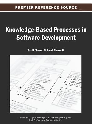 Knowledge-Based Processes in Software Development - Saeed, Saqib (Editor), and Alsmadi, Izzat (Editor)