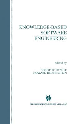 Knowledge-Based Software Engineering - Setliff, Dorothy E (Editor), and Reubenstein, Howard (Editor)