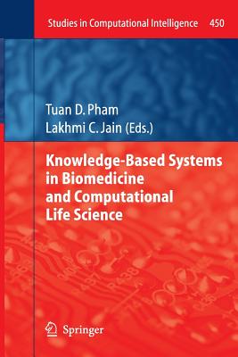 Knowledge-Based Systems in Biomedicine and Computational Life Science - Pham, Tuan D (Editor), and Jain, Lakhmi C (Editor)