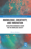 Knowledge, Creativity, and Innovation: Developing Boundaries Vision for the Knowledge Society