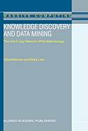 Knowledge Discovery and Data Mining: The Info-Fuzzy Network (Ifn) Methodology