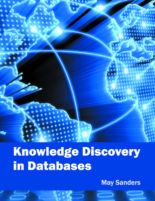 Knowledge Discovery in Databases - Sanders, May (Editor)